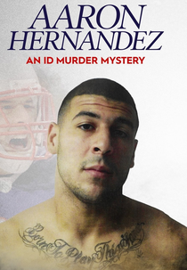 Crimes Misteriosos: Aaron Hernandez (Aaron Hernandez: An ID Murder Mystery)