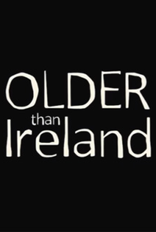 Poster 1 de Filme Older Than Ireland (2015)