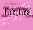 The Possibility of Fireflies