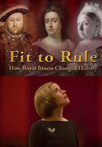 Fit to Rule: How Royal Illness Changed History (Fit to Rule: How Royal Illness Changed History)