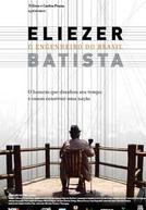 Eliezer Batista – O Engenheiro do Brasil  (Eliezer Batista – O Engenheiro do Brasil )