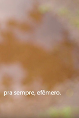 Pra Sempre, Efêmero. (Pra Sempre, Efêmero.)