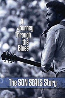 A Journey Through the Blues: The Son Seals Story - Poster / Capa / Cartaz - Oficial 1