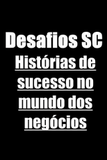 Desafios SC | Histórias de sucesso no mundo dos negócios (Desafios SC | Histórias de sucesso no mundo dos negócios)