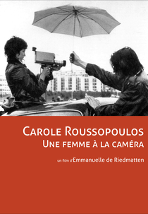 Carole Roussopoulos, uma mulher à frente da câmera (Carole Roussopoulos, une femme à la caméra)