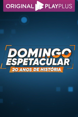 Domingo Espetacular: 20 Anos de História (Domingo Espetacular: 20 Anos de História)