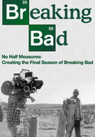 No Half Measures: Creating the Final Season of Breaking Bad (No Half Measures: Creating the Final Season of Breaking Bad)