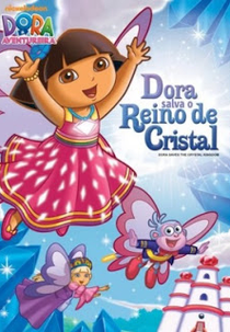 Dora a Aventureira: Dora Salva o Reino de Cristal (Dora the Explorer: Dora Save the Crystal Kingdom)