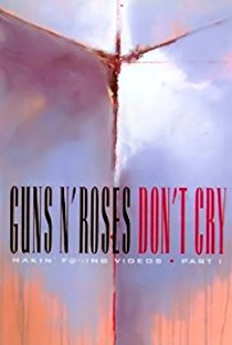 Guns N' Roses: Makin' F@*!ing Videos Part I - Don't Cry - Poster / Capa / Cartaz - Oficial 1