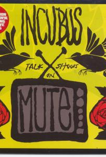 Incubus: Talk Shows on Mute - Poster / Capa / Cartaz - Oficial 1