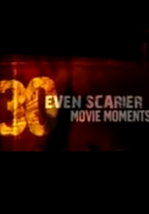 30 Even Scarier Movie Moments (30 Even Scarier Movie Moments)