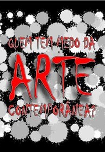 Quem Tem Medo De Arte Contemporânea? (Quem Tem Medo De Arte Contemporânea?)