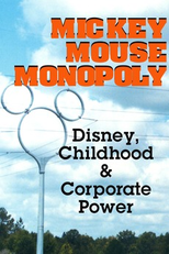 Mickey Mouse Monopoly: Disney, Childhood & Corporate Power (Mickey Mouse Monopoly: Disney, Childhood & Corporate Power)