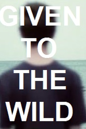 Poster de Curta Given To The Wild (2011)