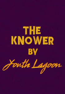 Youth Lagoon: The Knower (Youth Lagoon: The Knower)