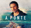 A Ponte: The Bridge Brasil