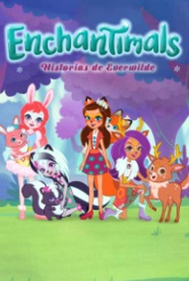 Enchantimals - Histórias de Everwilde - Poster / Capa / Cartaz - Oficial 1