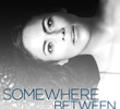 Somewhere Between