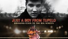 JUST A BOY FROM TUPELO: BRINGING ELVIS TO THE BIG SCREEN