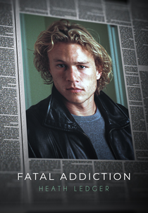Fatal Addiction: Heath Ledger (Fatal Addiction: Heath Ledger)