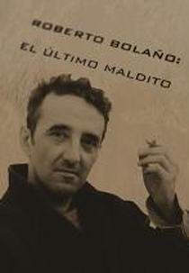 Roberto Bolaño, el último maldito (Roberto Bolaño, el último maldito)