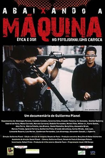 Poster de Filme Abaixando a máquina - Ética e dor no fotojornalismo carioca (2007)