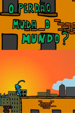 O Perdão Muda o Mundo? (O Perdão Muda o Mundo?)