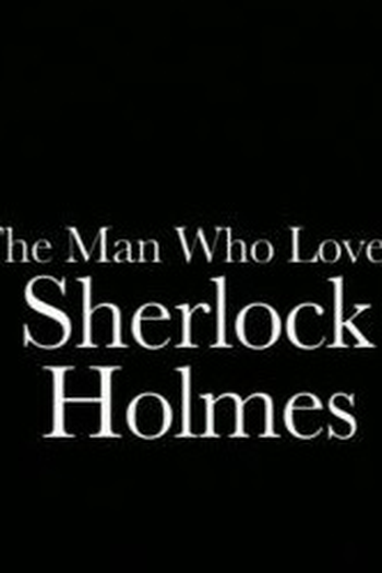 Poster de TV The Man Who Loved Sherlock Holmes (2007)