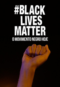 Black Lives Matter - O Movimento Negro Hoje (Black Lives Matter)