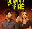 Playing with Fire