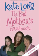 The Bad Mother's Handbook