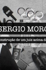 Sergio Moro: A construção de um juiz acima da lei (Sergio Moro: A construção de um juiz acima da lei)