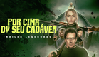 Por Cima do Seu Cadáver (2026) | Trailer Legendado