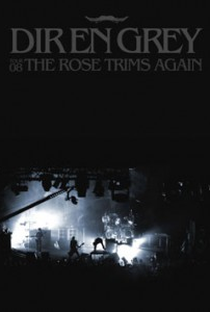 Dir en grey - TOUR08 THE ROSE TRIMS AGAIN - Poster / Capa / Cartaz - Oficial 1
