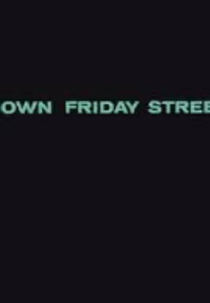 Down Friday Street (Down Friday Street)