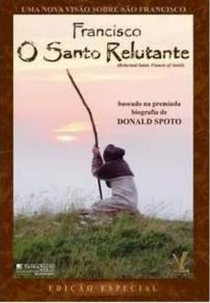 Francisco - O Santo Relutante (Reluctant Saint, Francis of Assisi)