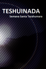 Teshuinada - Semana Santa Tarahumara (Teshuinada - Semana Santa Tarahumara)