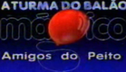 (RARIDADE) Abertura da Reapresentação ''Balão Magico - Amigos do Peito'' (2000)