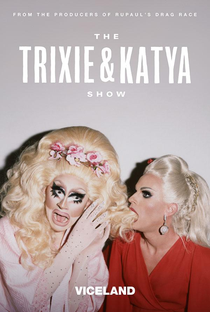 The Trixie and Katya Show (1ª Temporada) - Poster / Capa / Cartaz - Oficial 1