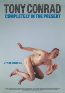 Tony Conrad: Completely in the Present (Tony Conrad: Completely in the Present)