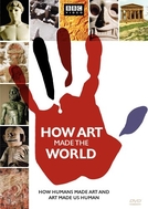 Como a Arte Fez o Mundo