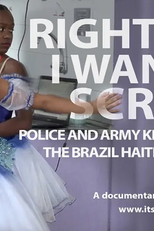 Agora eu quero gritar (Right Now I Want to Scream: Police and Army Killings In Rio)