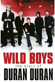 Wild Boys: The Story of Duran Duran - Poster / Capa / Cartaz - Oficial 1
