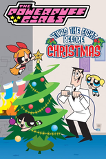 The Powerpuff Girls: ’Twas the Fight Before Christmas (The Powerpuff Girls: ’Twas the Fight Before Christmas)