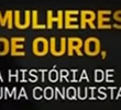 Mulheres de ouro: a história de uma conquista