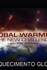 Aquecimento Global (Global Warming: The New Challenge with Tom Brokaw)