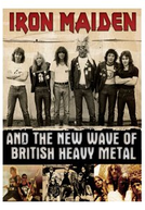 Iron Maiden and the New Wave of British Heavy Metal (Iron Maiden and the New Wave of British Heavy Metal)