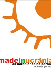 Made in Ucrânia: Os Ucranianos no Paraná - Poster / Capa / Cartaz - Oficial 1