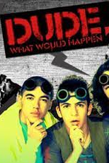 Cara, o que Aconteceria? (2ª temporada) (Dude, What Would Happen (Season 2))