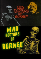 Mad Doctors of Borneo (Mad Doctors of Borneo)